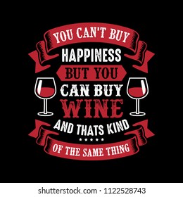 Wine Funny Quote and Saying. 100% Vector, Best for your goods like t-shirt design, mug, pillow, poster and other.