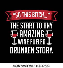 Wine Funny Quote and Saying. 100% Vector, Best for your goods like t-shirt design, mug, pillow, poster and other.