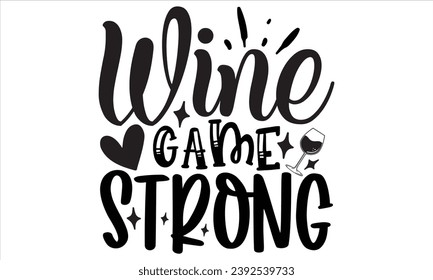 Wine Game Strong, mom t-shirt design vector file