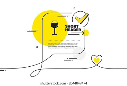 Icono de cristal de vino. Burbuja de chat de marca de línea continua. Señal de cristal de Burdeos. Icono de cristal de Burdeos en un comentario de chat. Habla con un cartel cardíaco. Vector
