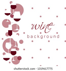 Wine glasses. Modern style. Background, design element for tasting, menu, wine list, winery, shop.