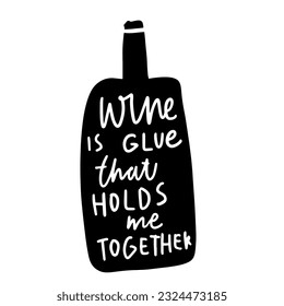 Wine is glue that holds me together. Hand lettering