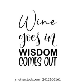 wine goes in wisdom comes out black letter quote