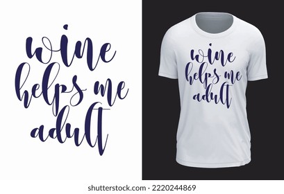 Wine Helps Me Adult T-shirt Design