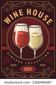 Wine house colorful vintage flyer with wineglasses filled with drinks from white and red grapes to advertise winery vector illustration