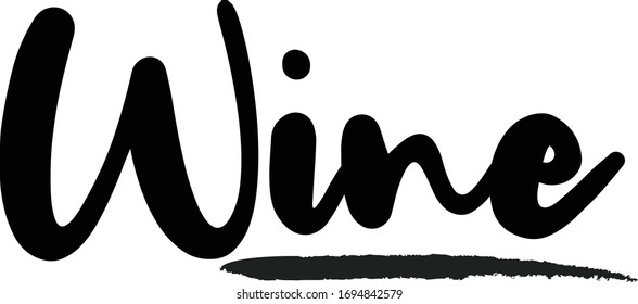 Wine - inspirational quote, typography art with brush texture. Black vector phase isolated on white 
background. Lettering for posters, cards design, T-Shirts.