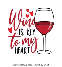 Wine is key to my heart - funny slogan with wine glass. Good for T shirt print, poster, card, label and other gifts design.