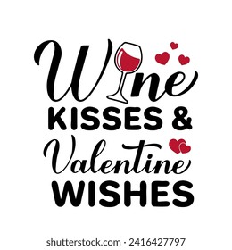 Besos de vino y San Valentín desea letras caligráficas. Cita divertida de San Valentín. Plantilla vectorial para tarjeta de saludo, afiche, postal, volante, pancarta, pegatina, etc.