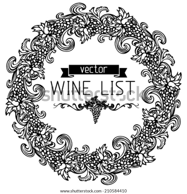 Wine list design. Black and white\
illustration. Vintage grapes circle ornament with calligraphy\
elements. There is place for your text in the\
center.