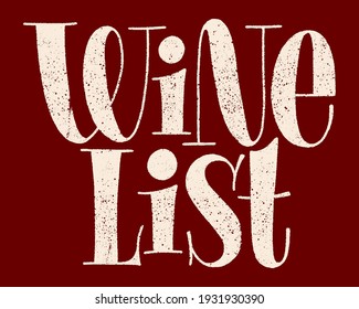 Wine List Hand-drawn Typography. Text For Restaurant, Winery, Vineyard, Festival. Phrase For Menu, Print, Poster, Sign, Label, Sticker Web Design Element. Vector Textured Lettering Quote