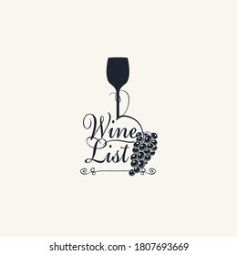 Wine list for a restaurant or cafe. A concise vector illustration with a calligraphic inscription, a wine glass and bunch of grapes. Suitable for menu, wine list, tasting, winery, icon, logo, emblem