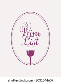 Wine list for a restaurant or cafe. Vector illustration with a calligraphic inscription and a wine glass in an oval frame. Suitable for menu, wine list, tasting, icon, logo