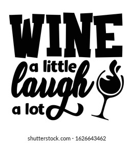 Wine a little Laugh a lot | funny wine, alcohol, drinking design