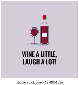 Wine a little, laugh a lot! Quote Poster Design