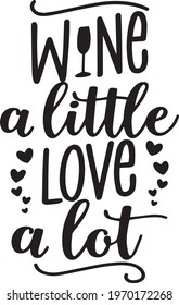 wine a little love a lot background inspirational positive quotes, motivational, typography, lettering design