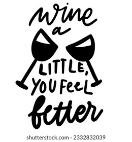 Wine a little you feel better. Hand lettering