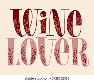 Wine Lover Hand Lettering. Text For Restaurant, Winery, Vineyard, Festival. Phrase For Menu, Print, Poster, Sign, Label, Sticker Web Design Element. Vector Vintage Typography