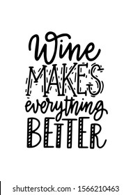 Wine makes everything better lettering fun quote