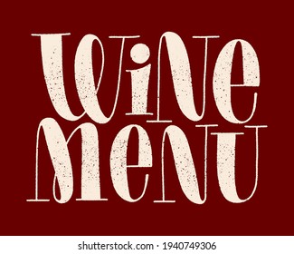 Wine Menu Hand-drawn Typography. Text For Restaurant, Winery, Vineyard, Festival. Phrase For Menu, Print, Poster, Sign, Label, Sticker Web Design Element. Vector Textured Lettering Quote