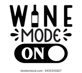Wine Mode on Svg,T-shirt Design,Wine Svg,Drinking Svg,Wine Quotes Svg,Wine Lover,Wine Time Svg,Wine Glass Svg,Funny Wine Svg,Beer Svg,Cut File svg