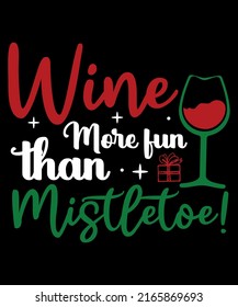Wine More fun Than Mistletoe  Vector Graphics t-shirt Design
