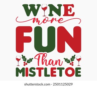 Wine More Fun Than Mistletoe Svg,Christmas Wine Svg,Christmas Funny Shirt,Calligraphy t shirt,Christmas Silhouette,Christmas Says Svg,Cut File,Silhouette,T-shirt Commercial Use