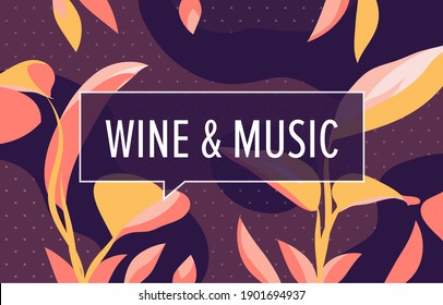 WINE AND MUSIC in design banner. vector template for web, print, presentation . Simple floral banner with minimal phrase.