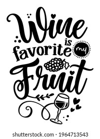 Wine is my favorite fruit - lovely Concept with decanter, wine glass and grape. Good for scrap booking, motivation posters, textiles, gifts, weekend party sets.