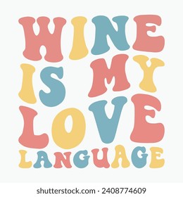 Wine is my love language vector retro t shirt