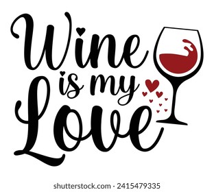 Wein ist meine Liebe zu shitzen, Wein, Trinken, Weinglas, Sonne, Weinberge, Bier, Weinzeit, Weinquotes