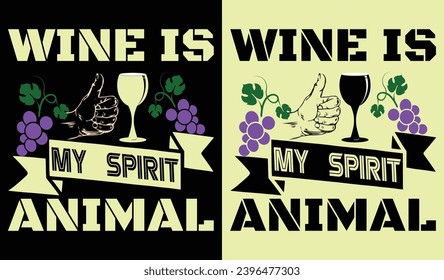 Wine Is My  Spirit Animal Typography T Shirt Design