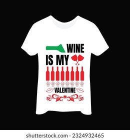 Wine is my valentine 2 t-shirt design. Here You Can find and Buy t-Shirt Design. Digital Files for yourself, friends and family, or anyone who supports your Special Day and Occasions. svg