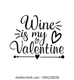 Wine Is My Valentine Arts