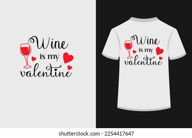Wine is my valentine creative typography t shirt design specially for valentine day. This is an editable and print able high quality vector eps file.
 svg