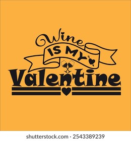 Wine is My Valentine design cut file