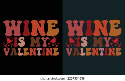 Wine Is My Valentine Design,Cute Valentines svg, Heart Shirt svg, Love, Silhouette,valentine's day SVG, Vector Design,valentine's day mug SVG,