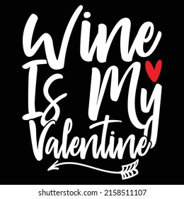 Wine Is My Valentine, Friendship Gift For Wine, Funny Wine Greeting Art