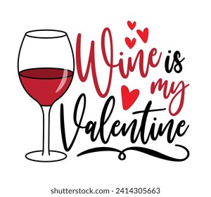 Wine is my Valentine - funny saying with wineglass and hearts. Good for greeting card, poster, label, t shirt design for Valentines day.