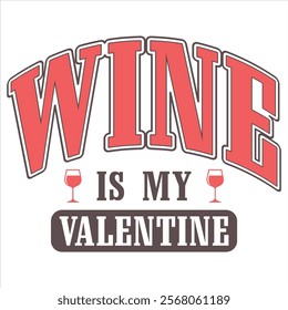 WINE IS MY VALENTINE  Funny My Valentine T shirt Design