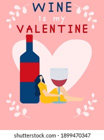 Wine is my Valentine. Funny Valentines day card with beautiful girl in yellow dress and wine. Typography inscription for t-shirt, banner, poster, greeting card or social media.Flat vector illustration