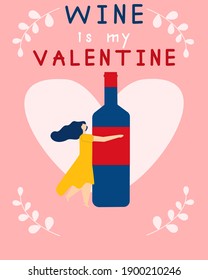 Wine is my Valentine. Funny Valentines day card with beautiful girl in yellow dress and wine. Typography inscription for t-shirt, banner, poster, greeting card or social media.Flat vector illustration