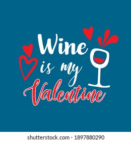 Wine is my Valentine. Greeting card template. Typography with hand drawn glass and hearts composition. Valentines day bundle. Vector design