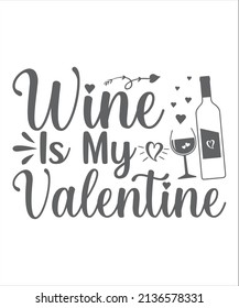 Wine is my Valentine handwritten lettering vector. Love and wine quotes and phrases, elements Saint Valentines day cards, banners, posters, mug, scrapbooking, pillow, phone cases and clothes design.