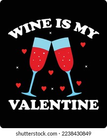 wine is my valentine shirt print template