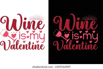 Wine Is My Valentine  Svg 
