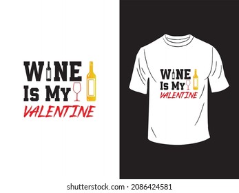 Wine is My Valentine T Shirt Design