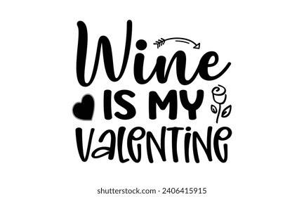 Wine is My Valentine t shirt design vector file 