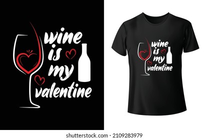 Wine Is My Valentine T-Shirt Design is one of the  favourite collection as they are very unique and beautiful! 