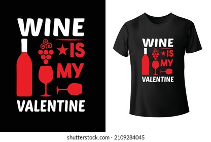 Wine Is My Valentine T-Shirt Design is one of the  favourite collection as they are very unique and beautiful! 
