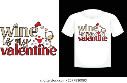 Wine is My Valentine ,Valentine's Day PNG, Retro Sublimation ,Sublimation Valentines ,print T Shirt , etc